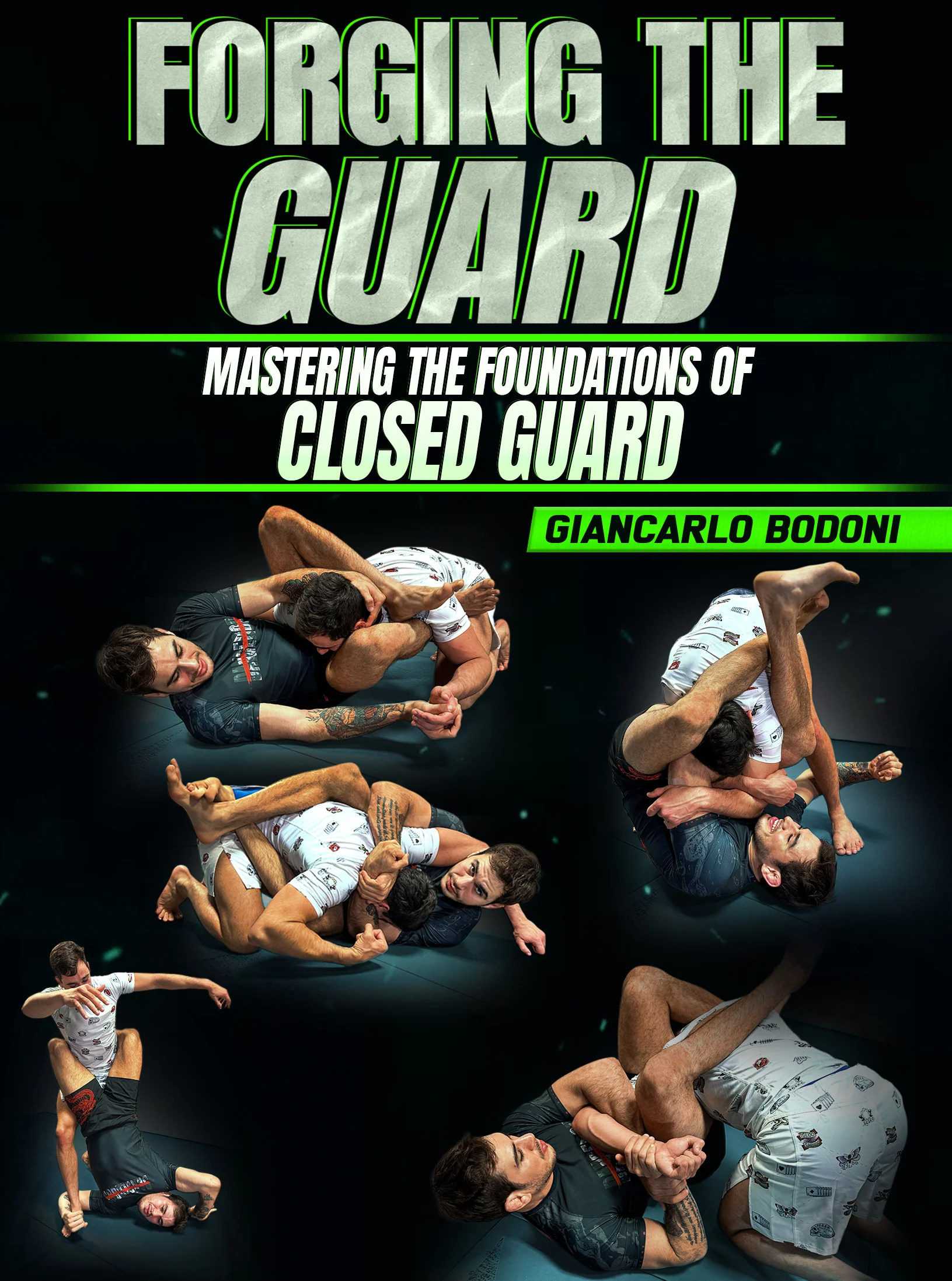 Forging The Guard: Mastering The Foundations of Closed Guard by Giancarlo Bodoni